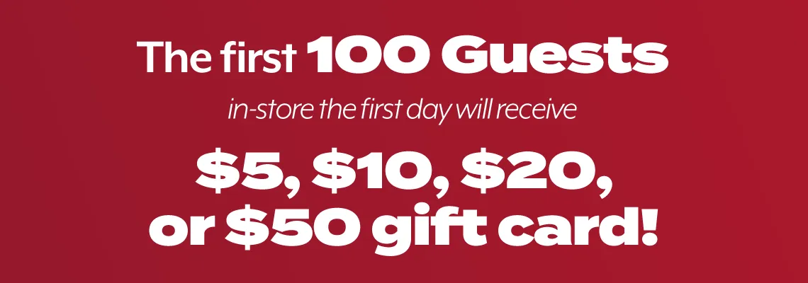 First 100 guest get a gift card!