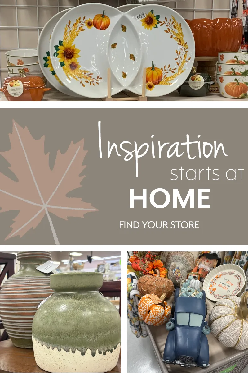 Inspiration Starts at Home - Find Your Store