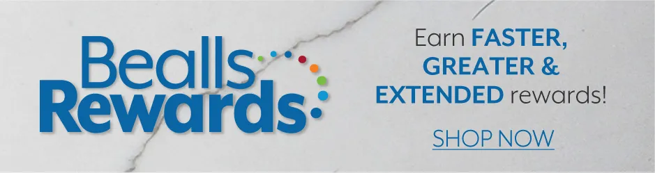 Earn greater, faster & extended rewards - Enroll now in Bealls Rewards