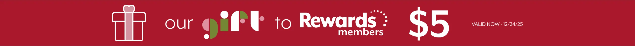 our gift to rewards members - $5